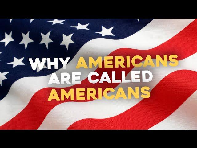 Americans Have to Be Called Americans 