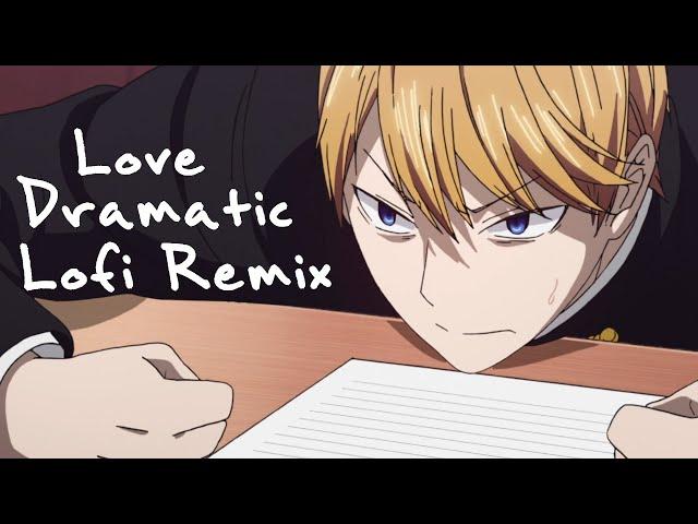 Love is War OP1: Love Dramatic [ Lofi Remix ]