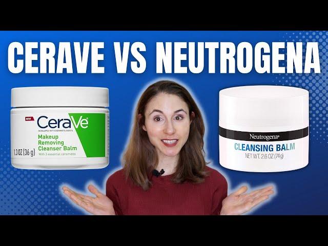 CERAVE VS NEUTROGENA | Which cleansing balm is better? @DrDrayzday