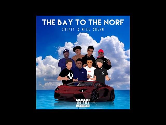 2Dippy Ft. Mike Sherm - The Bay To The Norf