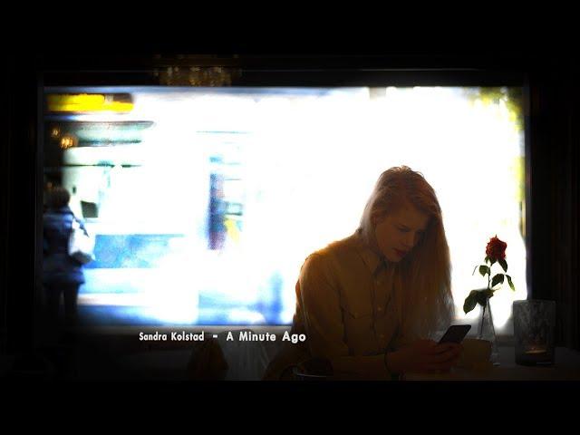 Sandra Kolstad – A Minute Ago (Official Music Video)