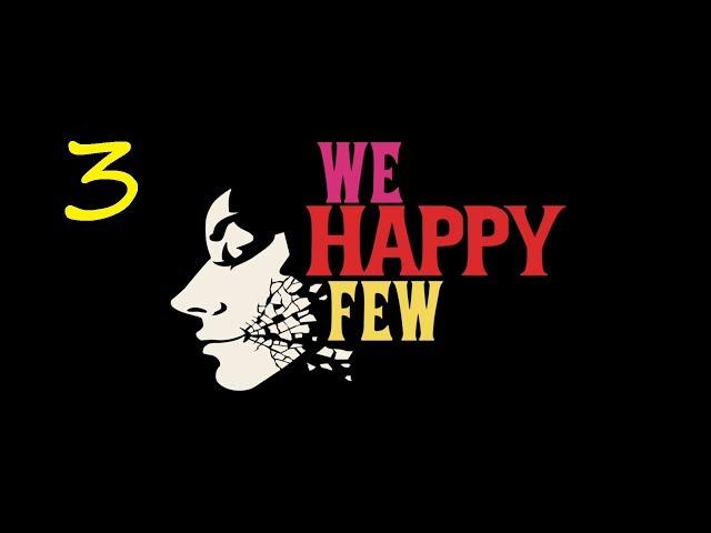 We Happy Few - We Almost Dimmadie - Part 3