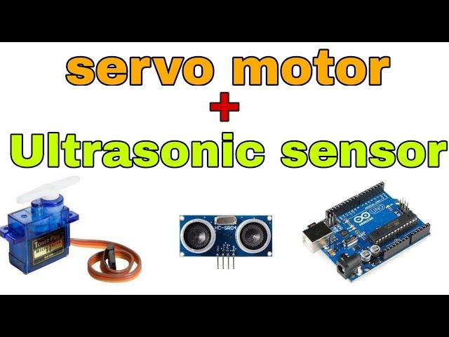 servo motor and ultrasonic sensor connection and program,ultrasonic sensor and servo motor project