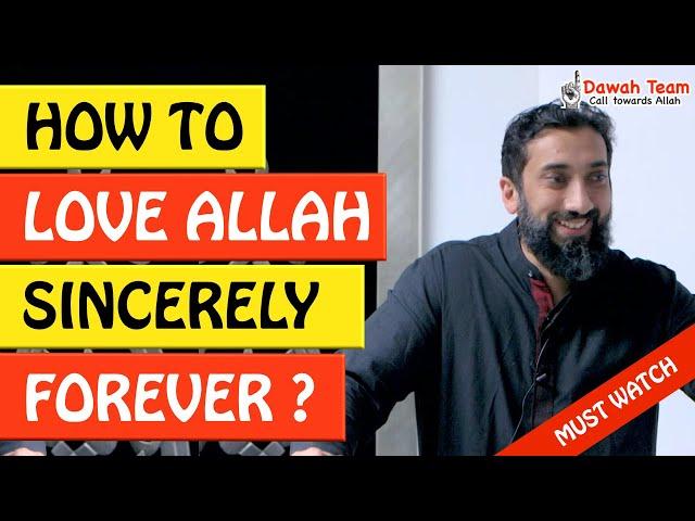 HOW TO LOVE ALLAH SINCERELY - Nouman Ali Khan