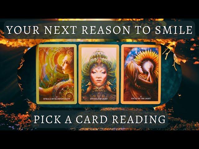 Your Next Reason to Smile  Pick a Card Reading
