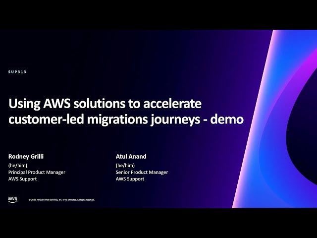 AWS re:Invent 2023 - Using AWS solutions to accelerate customer-led migration journeys (SUP313)