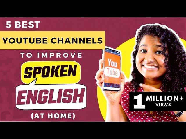 5 Youtube Channels to Follow to IMPROVE Spoken English!