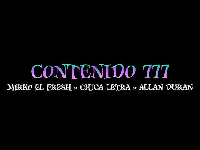 CONTENIDO 777 _ MIRKO EL FRESH × CHICA LETRA × ALLAN DURAN |LETRA