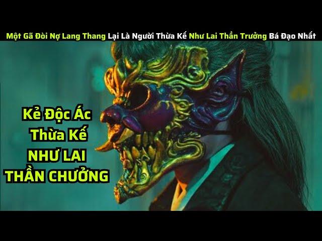 Một Gã Đòi Nợ Lang Thang Lại Là Người Thừa Kế Như Lai Thần Chưởng Bá Đạo Nhất|| Review Phim Hay