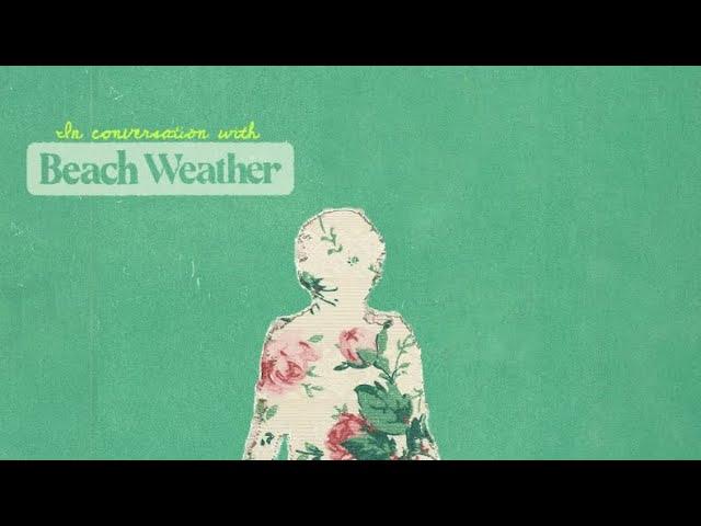 In Conversation With Beach Weather - Part Five