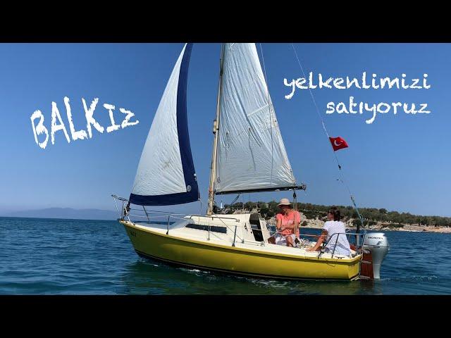 Balkız'la Yelken Keyfi - Teknemizin Yeni Sahibini Arıyoruz