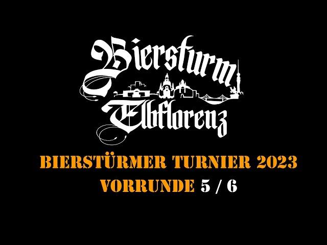 Bierstürmer Turnier 2023 - Vorrunde 5 / 6 ‼