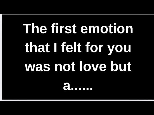 The first emotion that I felt for you w... love quotes  love messages love letter heartfelt messages