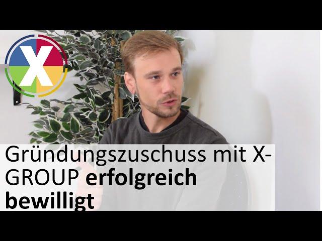 Gründungszuschuss mit Businessplan von X-GROUP erfolgreich bewilligt - Gründer berichtet