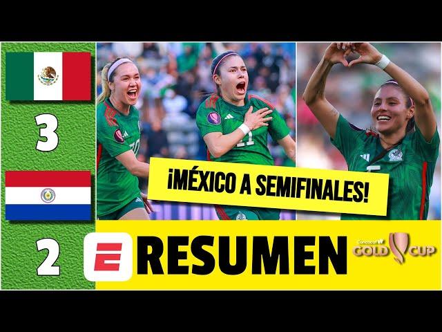 PARTIDAZO. MÉXICO está en semifinales. Venció a PARAGUAY 3-2 . Su rival, BRASIL | Copa Oro Femenina