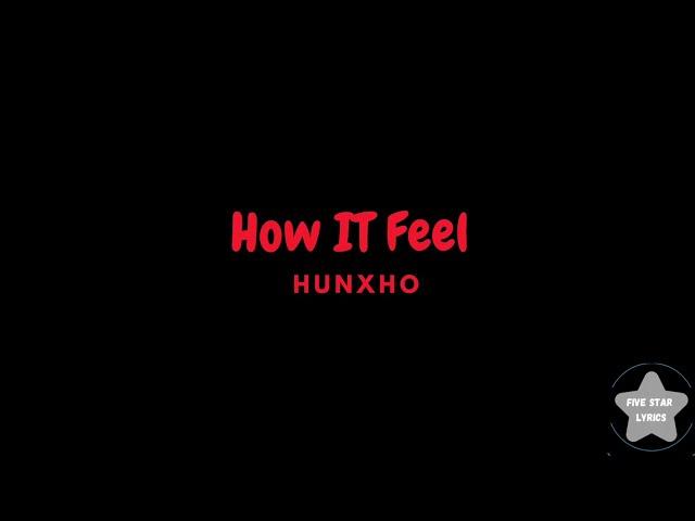 Hunxho - How It Feel Lyrics