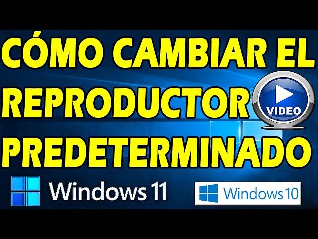 HOW TO CHANGE THE DEFAULT VIDEO PLAYER IN WINDOWS 11 AND 10 