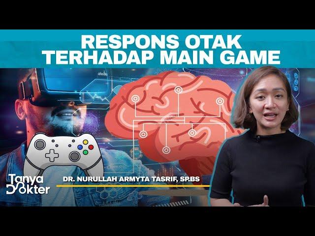 Dampak Kecanduan Game Menurut Dokter Saraf | Kata Dokter #25