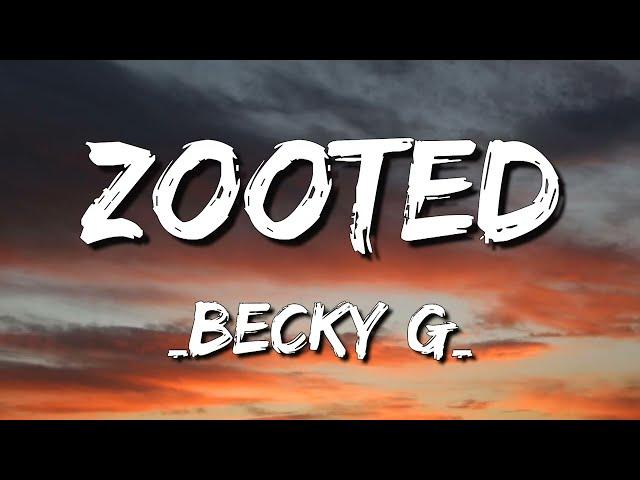 Zooted ●─ Becky G ft. French (Letra\Lyrics) 