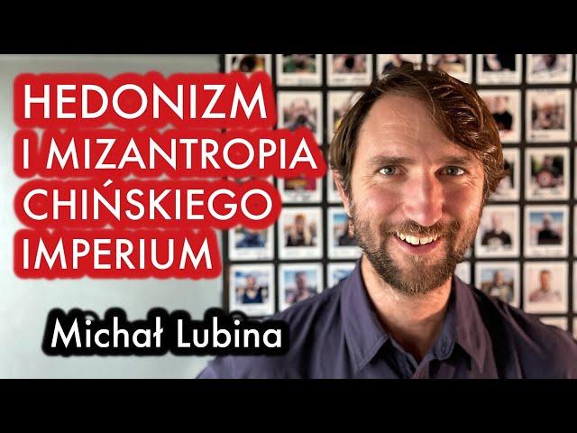 #66 Michał Lubina - "Hedonizm i mizantropia chińskiego imperium" - ROZMOWA O AZJI I CHINACH
