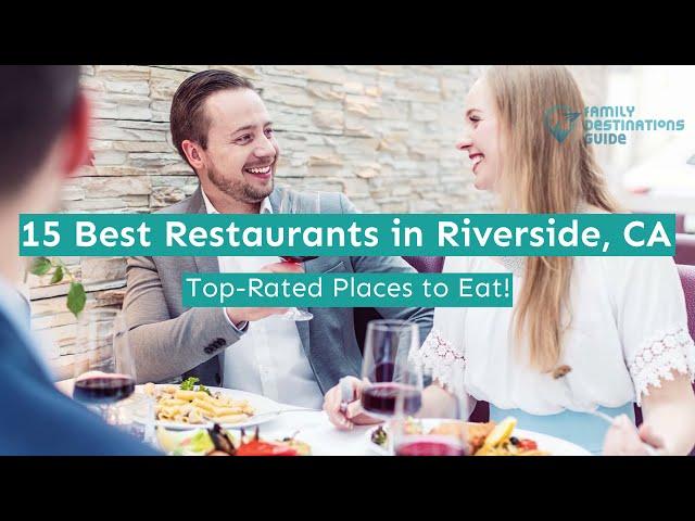 15 Best Restaurants in Riverside, CA