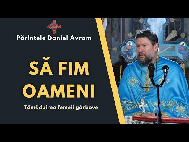 Omenia și fățărnicia - Pr. Daniel Avram - Cuvânt la Sf. Liturghie |04.12.2022|