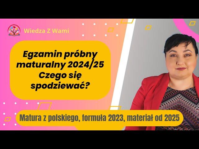 Matura próbna z polskiego 2024/25. Czego się spodziewać?