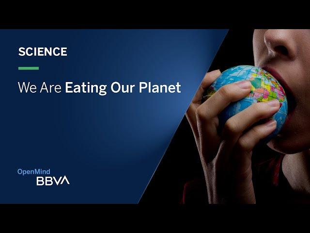 We Are Eating Our Planet | Science pills