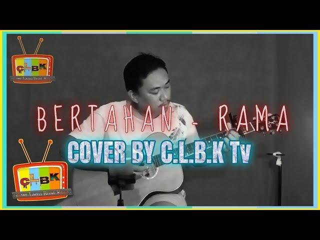 BERTAHAN - RAMA ( Cover By CLBK MUSIK Tv )