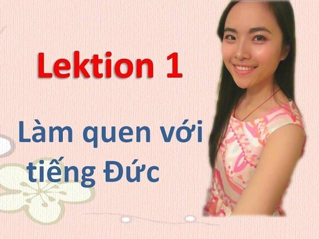 Lektion 1 Làm quen với tiếng Đức l Tam Nguyen