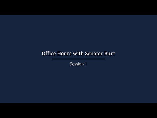 Office Hours with Senator Burr - Session 1