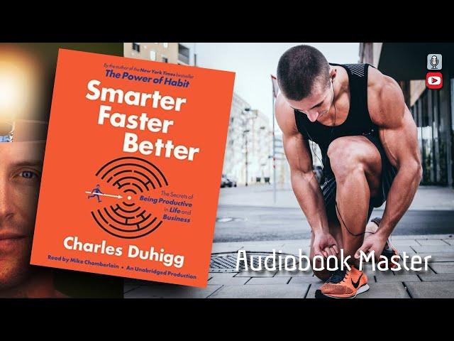 Smarter Faster Better Best Audiobook Summary by Charles Duhigg