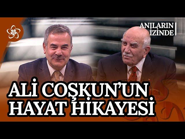 Ali Coşkun'un Hayat Hikayesi | Anıların İzinde