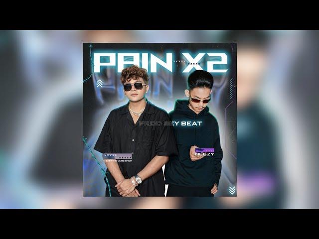 Prod SEY BEAT - PAIN X2 - ខេមរៈ សិរីមន្ដ Ft. Meezy