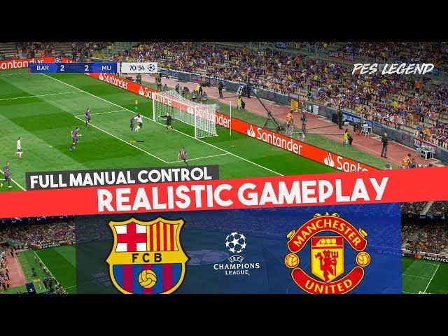 PES 2019 Realistic Gameplay : Barcelona VS Manchester | Full Manual Control