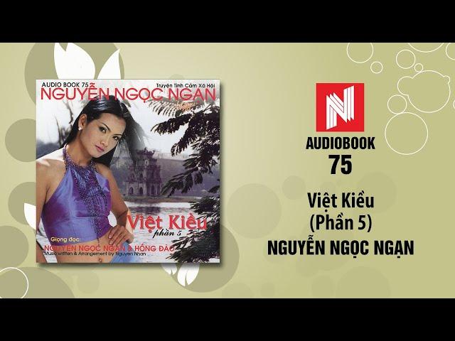 Nguyễn Ngọc Ngạn | Việt Kiều - Phần 5 (Audiobook 75)