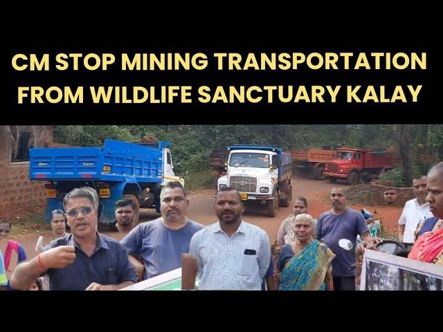 WHY MINING TRANSPORTATION FROM BHAGWAN MAHAVIR WILDLIFE SANCTUARY KALAY ? PROTEST BY VILLAGERS