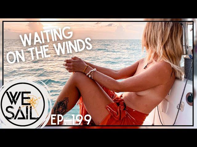 Waiting on the Wind to Sail | Episode 199