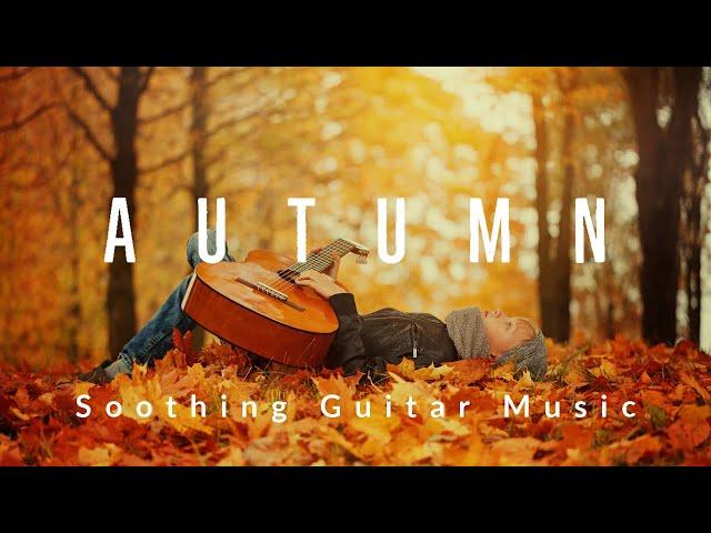 2 Hour of Soothing and Relaxing Guitar Music with Nature Sound and Autumn Background