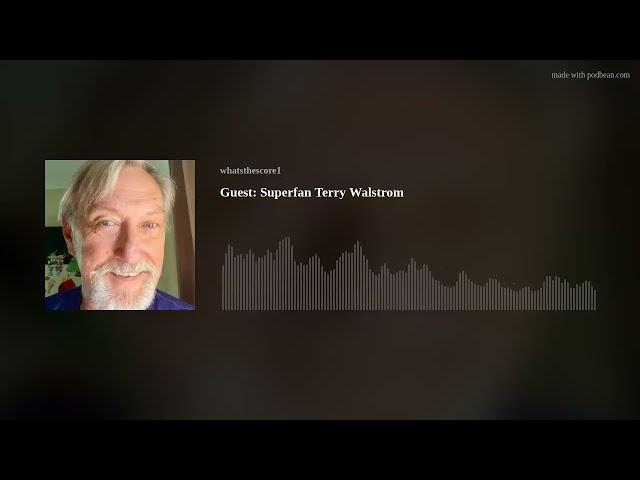 Guest: Superfan Terry Walstrom