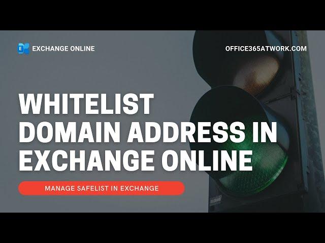 How to whitelist domain or service in Exchange in Office 365