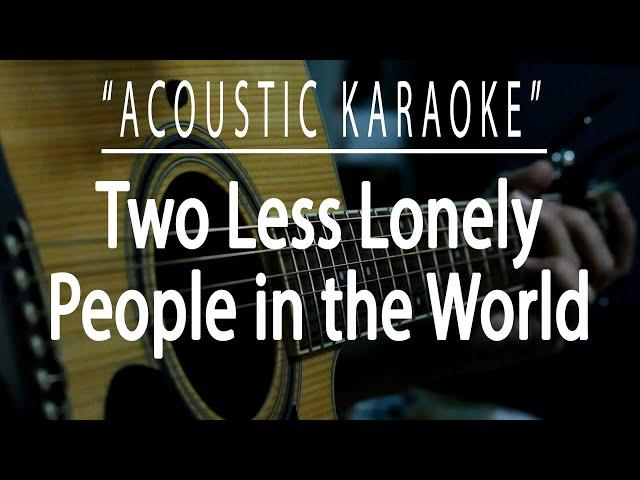 Two less lonely people in the world - Air Supply (Acoustic karaoke)