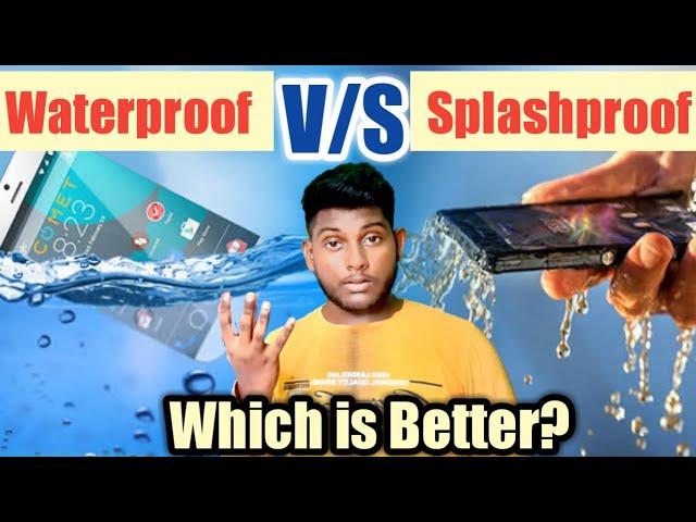 What is Water Proof Phone | What is Splash Proof Phone | Waterproof Vs Splashproof