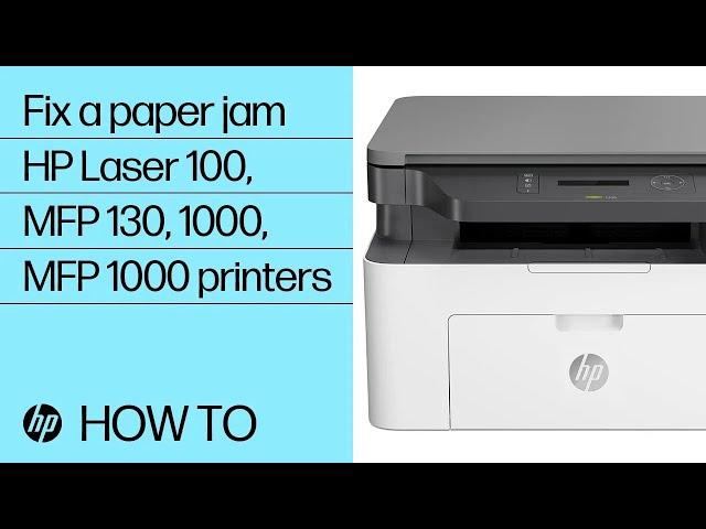 How to fix a paper jam in HP Laser 100, MFP 130, 1003, 1008, MFP 1130, & MFP 1180 | HP Support