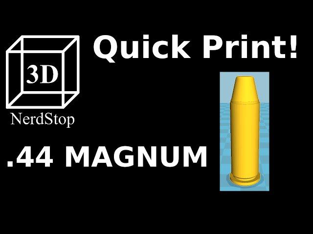 Quick Print: Ammo Series - Video 05 - .44 MAGNUM