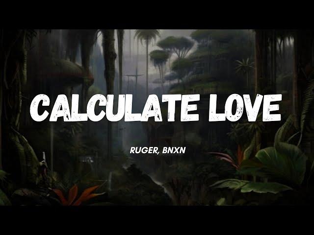 Ruger, Bnxn - Calculate Love (Lyrics) | I dey skelewu any time I think of you