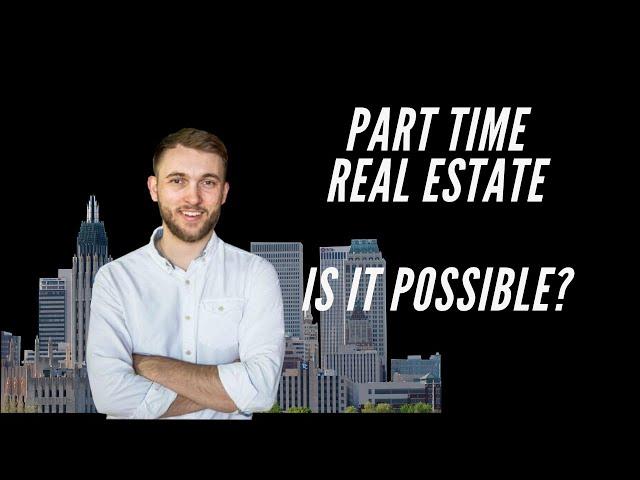 Can I Be A Part Time Real Estate Agent? Answer from a Part-Time Real Estate Agent