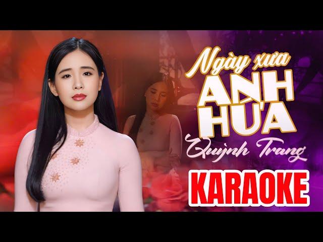 [KARAOKE] NGÀY XƯA ANH HỨA - QUỲNH TRANG