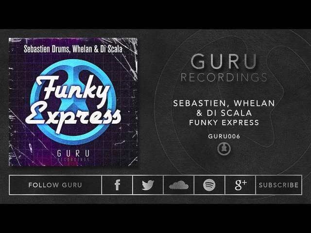 Sebastien Drums, Di Scala & Whelan - Funky Express [GURU006]