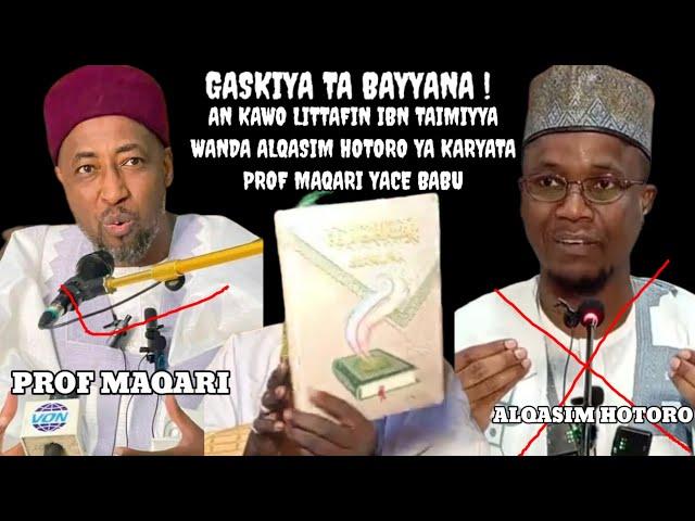 GASKIYA TA BAYYANA! AN KAWO LITTAFIN IBN TAIMIYYA WANDA ALQASIM HOTORO YA KARYATA PROF YACE BABU